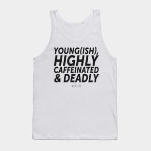 Young(ish), highly caffeinated & deadly - #00.05 (1) Tank Top